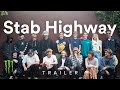 Introducing Stab Highway presented by Monster Energy - Official Trailer