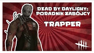 PORADNIK ZABÓJCY: TRAPPER | DBD PORADNIK ZABÓJCY