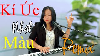 KÍ ỨC NHẠT MÀU REMIX - Bản phối mới thịnh hành