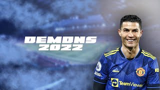 Cristiano Ronaldo 2022 ❯ Demons - Imagine Dragons | Skills & Goals | HD