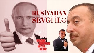 RUSIYADAN SEVGI ILƏ - Putin Bakıya niyə gəlir?