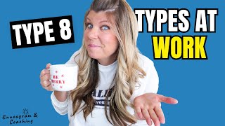 How is it to work with a Type 8 at work? Types at Work Series | Type 8 