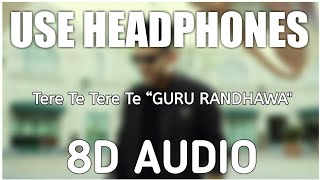 Tere Te Tere Te || 8D SONG || 🎧 USE HEADPHONES || Guru Randhawa's Surrounded Music ||