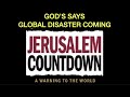 GOD SAYS A GLOBAL DISASTER IS COMING--JERUSALEM COUNTDOWN & THE WARNING TO THE WORLD (BYT-30)