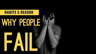 WHY DO I FAIL? power of habits and the reason why people fail -failure stories of successful people