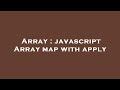 Array : javascript Array map with apply