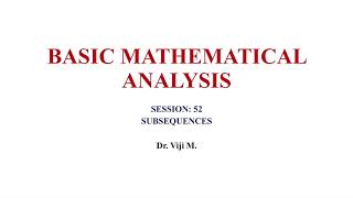Basic Mathematical Analysis: Session 52 by Dr. Viji M.