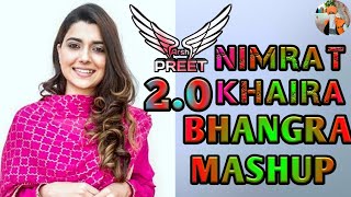 Nimrat Khaira Bhangra Mashup 2.0 | Arsh Preet | Latest Mega Mashup 2020 & 2021