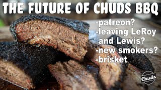 The Future of Chud... also BRISKET! | Chuds bbq