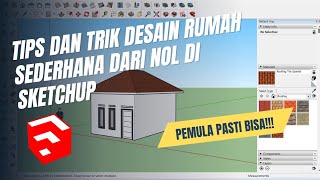 Tutorial cara membuat rumah sederhana di Sketchup untuk pemula