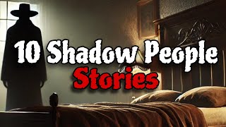 10 TERRIFYING Encounters with Shadow People