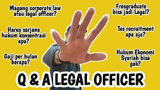 Q & A Seputar LEGAL OFFICER : Gaji, Jurusan, Fresgrad, Tes Recruitment, Magang, Konsentrasi?