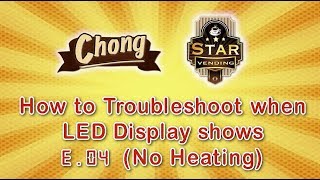 Chong Cafe Phils: How to troubleshoot when LED Display shows E.04 (No Heating)