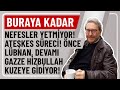 BURAYA KADAR, NEFESLER YETMİYOR! ATEŞKES SÜRECİ! ÖNCE LÜBNAN, DEVAMI GAZZE HİZBULLAH KUZEYE GİDİYOR!