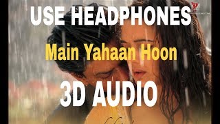 Main Yahaan Hoon-3D AUDIO ||IVeer Zaara || Shah Rukh Khan || UNKNOWN ( Virtual 3D Audio)