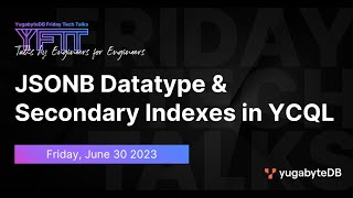 JSONB Datatype \u0026 Secondary Indexes in YCQL | YugabyteDB Friday Tech Talks | Episode 70