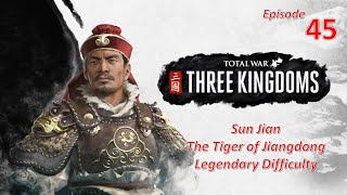 The Tiger of Jiangdong   Sun Jian l Total War Three Kingdoms l Legendary Difficulty l EP45