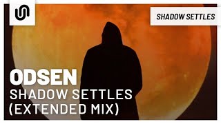 Odsen - Shadow Settles (Extended Mix)