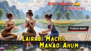 Lairabi Machil Manao Ahum || Manipuri Folktale || Record🎤 Thoibi Keisham || Story✍️ L Yunisun ||