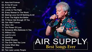 Air Supply Songs - The Best Of Air Supply Full Album - Air Supply Best Songs Collection 2022