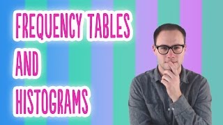 Frequency Tables and Histograms