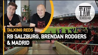 RB Salzburg, Brendan Rodgers & Madrid | Talking Reds