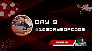 DAY 9 - #100DaysOfCode Live Journey
