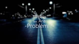 Rebelo feat. Aris - Problém!?