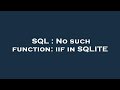 SQL : No such function: iif in SQLITE