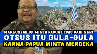 OTSUS ITU GULA GULA KARNA PAPUA MINTA MERDEKA - MARKUS HALUK (DIREKTUR ULMWP) || Manuskrip Papau