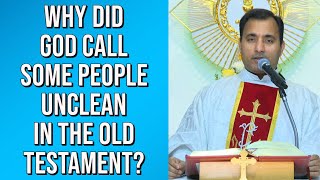 Fr Joseph Edattu VC - Why did God call some people unclean in the Old Testament?