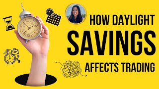 3 Ways Daylight Savings Messes with Trading