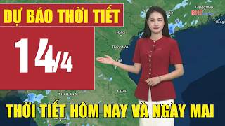 Dự báo thời tiết hôm nay và ngày mai 13/4 | Dự báo thời tiết đêm nay mới nhất