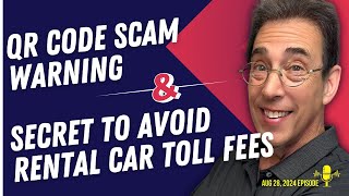 Full Show: QR Code Scam Warning and Clark’s Secret To Avoid Rental Car Toll Fees