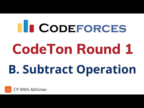 B. Subtract Operation | Codeforces CodeTon Round 1 Solutions ...