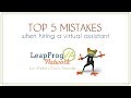 Top 5 Mistakes NOT to Make When Hiring a Virtual Assistant