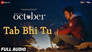 Tab Bhi Tu - Full Audio | October | Varun Dhawan & Banita Sandhu | Rahat Fateh Ali Khan | Anupam Roy