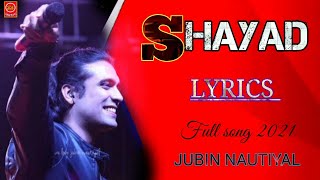 SHAYAD LYRICS - JUBIN NAUTIYAL | Madhubanti Bagchi | Irshad Kamil, Pritam | Jubin Nautiyal Songs