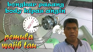 Bongkar Pasang Body Kipas Angin Sogo