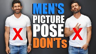 TOP 10 Men's Picture Pose DON'Ts! (STOP LOOKING STUPID)