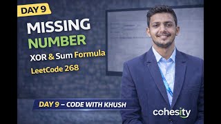 Day 9 Missing Number Problem | Cohesity Interview Question | XOR & Sum | LeetCode268 | CodeWithKhush