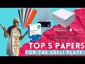 Top 5 Papers for the Gelli Arts™ Plate