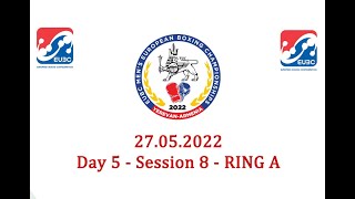 EUBC Men’s – Yerevan 2022 – Day 5 – Session 8 – RING A