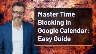 Master Time Blocking in Google Calendar: Easy Guide
