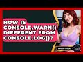 How Is Console.warn() Different From Console.log()? - JavaScript Toolkit