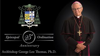 25th Anniversary — Celebrating Archbishop George Leo Thomas, Ph.D.