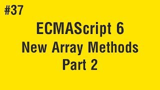 Learn ECMAScript 6 in Arabic #37 - New Array Methods Part 2