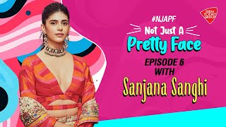 Not Just A Pretty Face Episode 6 With Sanjana Sanghi | Entertainment News | India Today