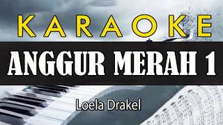 Karaoke ANGGUR MERAH 1 / Loela Drakel