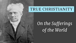 Schopenhauer: True Christianity | On the Sufferings of the World 03